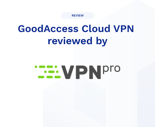 GoodAccess Cloud VPN Reviewed by VPNpro