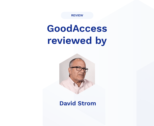 GoodAccess reviewed by industry leading expert David Strom